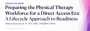 Executive Brief title Preparing the Physical Therapy Workforce for a Direct Access Era A Lifecycle Approach to Readiness  author line shown