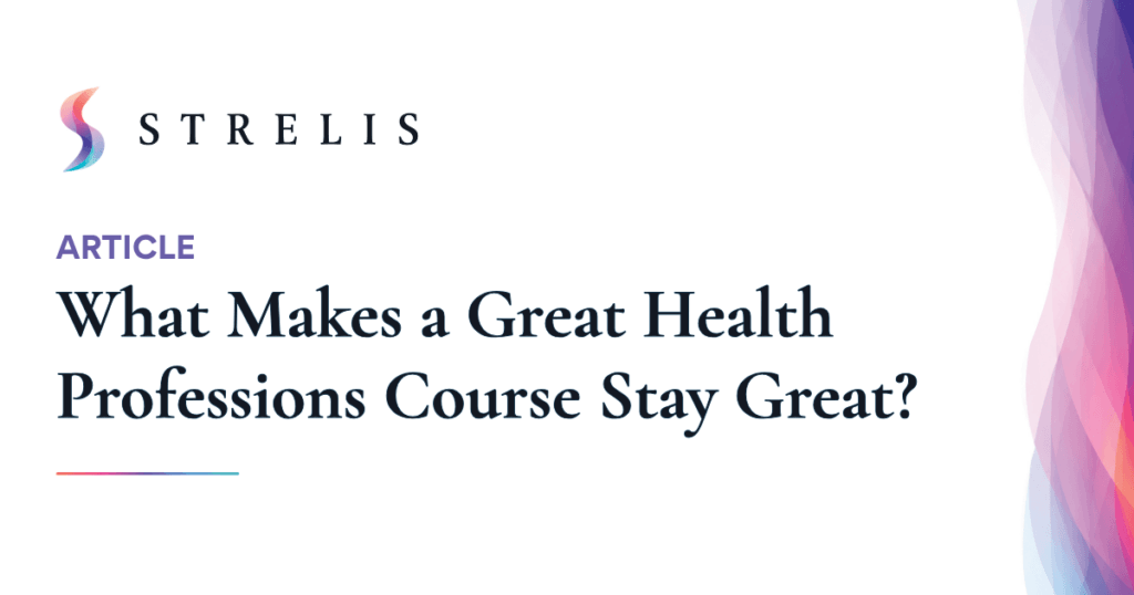 Article Template Strelis Strelis Strelis logo with the word ARTICLE and the title What Makes a Great Health Professions Course Stay Great beside a colorful gradient edge on the right